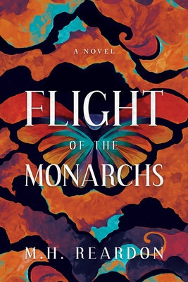 Flight of the Monarchs by Reardon, M. H.