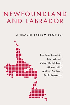 Newfoundland and Labrador: A Health System Profile by Bornstein, Stephen