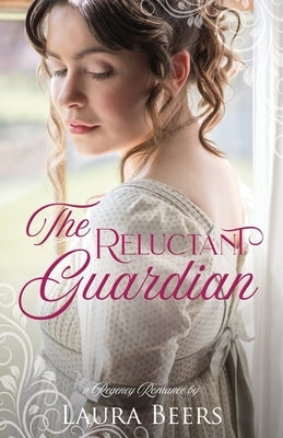 The Reluctant Guardian: A Regency Romance by Beers, Laura