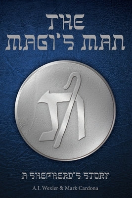 The Magi's Man: A Shepherd's Story by Cardona, Mark