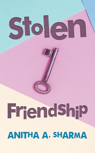 Stolen Friendship by Sharma, Anitha a.