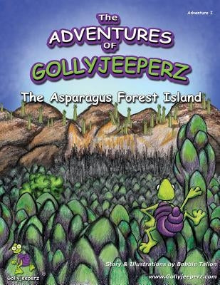 The Adventures of Gollyjeeperz: The Asparagus Forest by Tallon, Bobbie