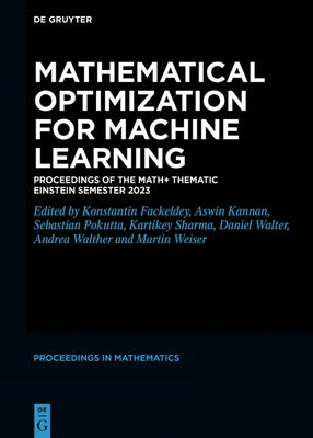 Mathematical Optimization for Machine Learning: Proceedings of the Math+ Thematic Einstein Semester 2023 by Fackeldey, Konstantin