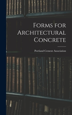 Forms for Architectural Concrete by Portland Cement Association