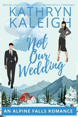 Not Our Wedding by Kaleigh, Kathryn