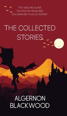 The Collected Stories of Algernon Blackwood by Blackwood, Algernon