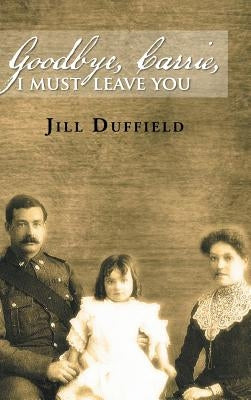 Goodbye, Carrie, I Must Leave You by Duffield, Jill