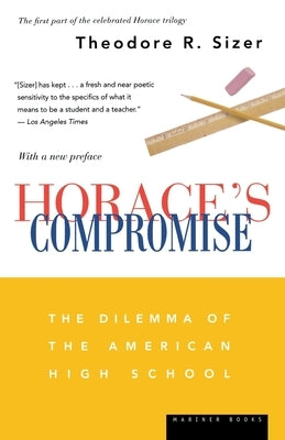 Horace's Compromise: The Dilemma of the American High School by Sizer, Theodore