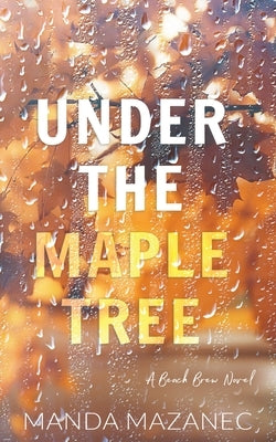 Under The Maple Tree by Mazanec, Manda