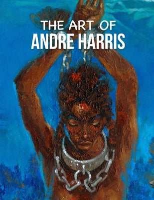 The Art of Andre Harris by Harris, Andre