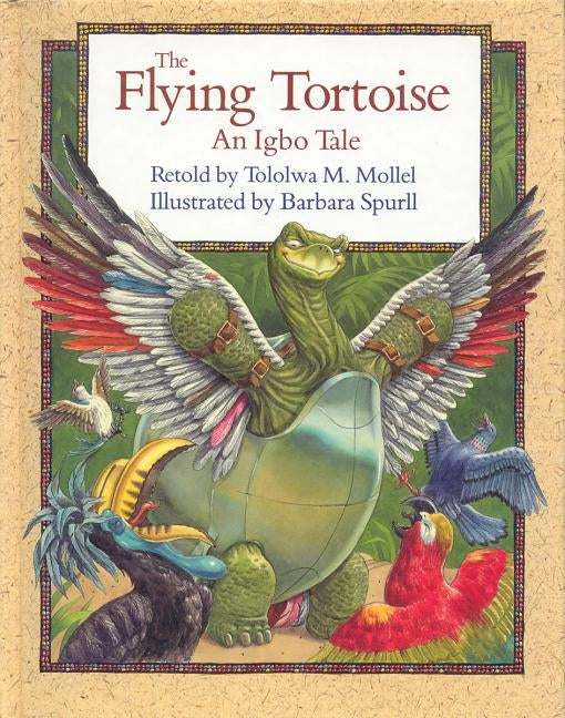 The Flying Tortoise: An Igbo Tale by Mollel, Tololwa