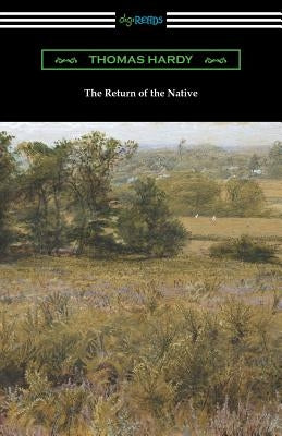 The Return of the Native: (with an Introduction by J. W. Cunliffe) by Hardy, Thomas