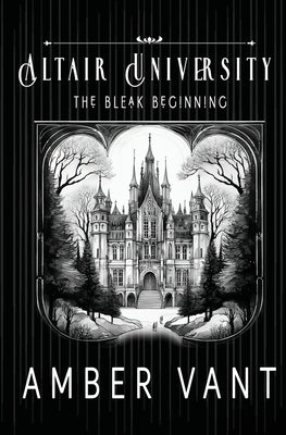 The Bleak Beginning: Altair University by Vant, Amber