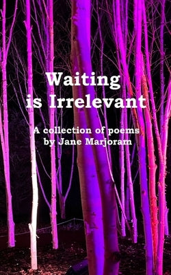 Waiting is irrelevant by Marjoram, Jane