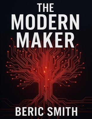The Modern Maker: From Salvage to Sovereignty by Smith, Beric Revel, Sr.
