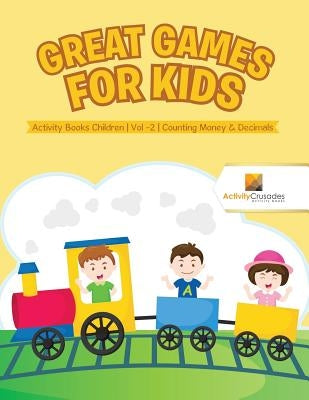 Great Games for Kids: Activity Books Children Vol -2 Counting Money & Decimals by Activity Crusades