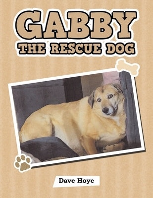 Gabby the Rescue Dog by Hoye, Dave