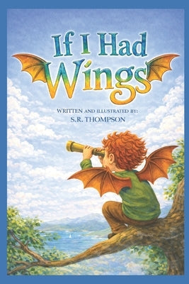 If I Had Wings by Thompson, S. R.
