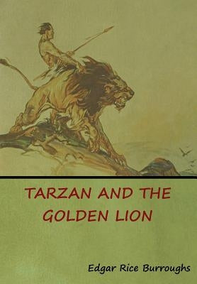 Tarzan and the Golden Lion by Burroughs, Edgar Rice