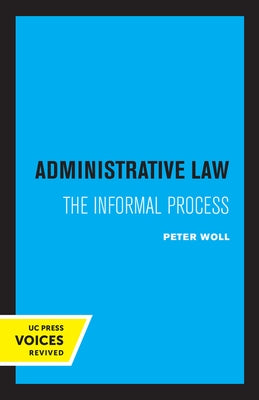 Administrative Law: The Informal Process by Woll, Peter