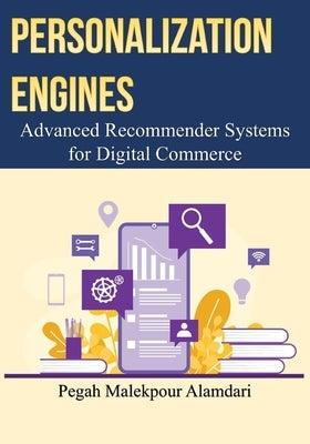 Personalization Engines: Advanced Recommender Systems for Digital Commerce by Zare, Gholamreza