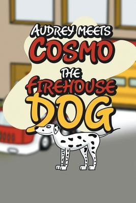Audrey Meets Cosmo the Firehouse Dog by Kids, Jupiter