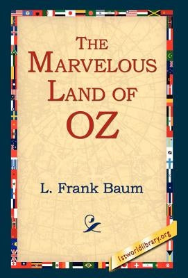 The Marvelous Land of Oz by Baum, L. Frank