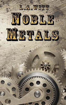 Noble Metals by Witt, L. a.