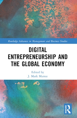Digital Entrepreneurship and the Global Economy by Munoz, J. Mark