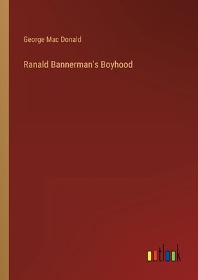Ranald Bannerman's Boyhood by Mac Donald, George