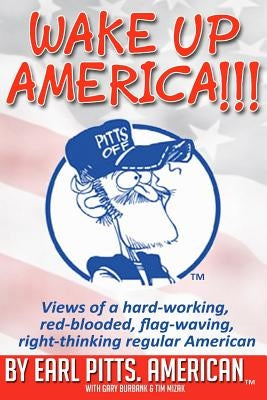 Wake Up America!!!!: Views of a hard-working, red-blooded, flag-waving, right-thinking Regular American by Mizak, Tim