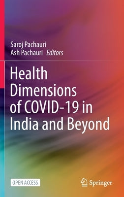 Health Dimensions of Covid-19 in India and Beyond by Pachauri, Saroj