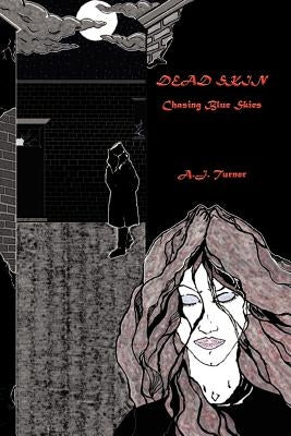 Dead Skin: Chasing Blue Skies by Turner, A. J.