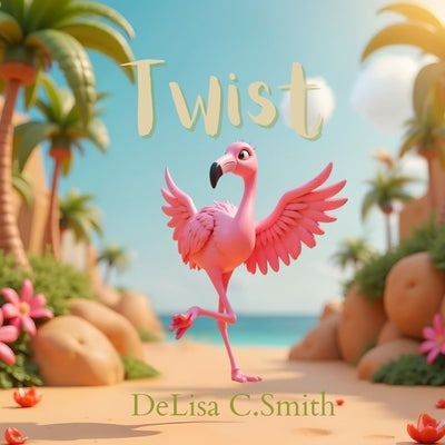 Twist by Smith, Delisa C.