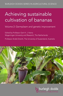 Achieving Sustainable Cultivation of Bananas Volume 2: Germplasm and Genetic Improvement by Kema, Gert H. J.