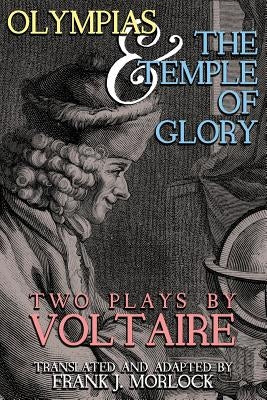 Olympias; and, The Temple of Glory: Two Plays by Morlock, Frank J.