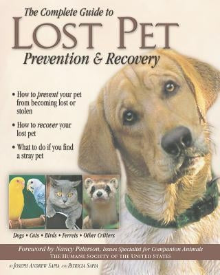 The Complete Guide to Lost Pet Prevention & Recovery by Sapia, Joseph Andrew