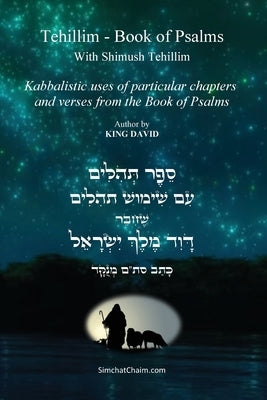Tehillim - Book of Psalms With Shimush Tehillim [English with Hebrew]: ספר תהלים - עם  by David, King