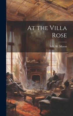 At the Villa Rose by Mason, A. E. W. 1865-1948