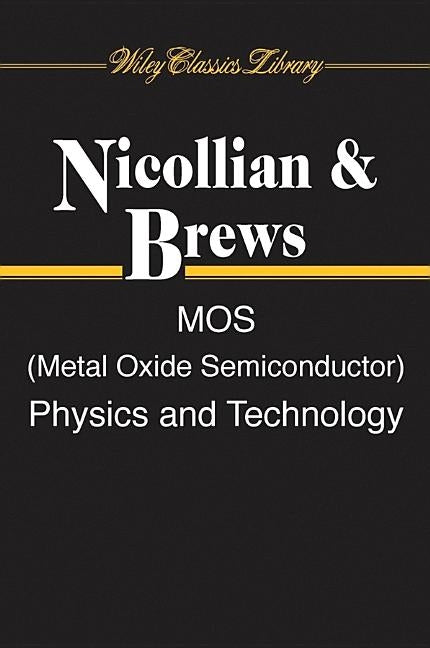 Mos (Metal Oxide Semiconductor) Physics and Technology by Nicollian, Edward H.