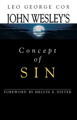 John Wesley's Concept of Sin by Cox, Leo George