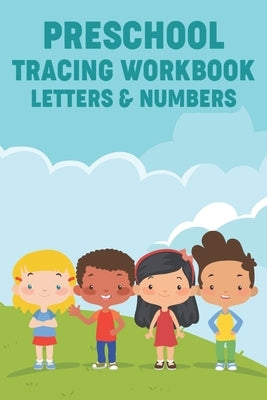 Preschool Tracing Workbook Letters & Numbers: Handwriting Practice Activity Pages For Kids, Work Sheets With Letters and Numbers To Trace by Publishing, Pasara