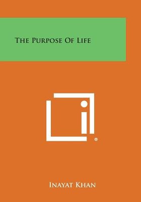 The Purpose of Life by Khan, Inayat