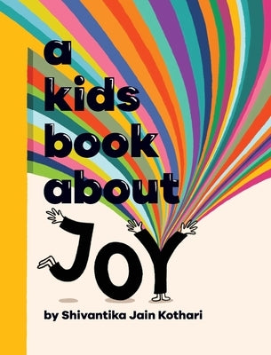 A Kids Book About Joy by Jain Kothari, Shivantika