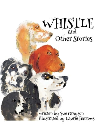 Whistle And Other Stories by Barrows, Laurie