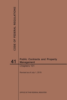Code of Federal Regulations Title 41, Public Contracts and Property Management, Parts 101, 2019 by Nara