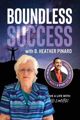 Boundless Success with B. Heather Pinard by Pinard, B. Heather