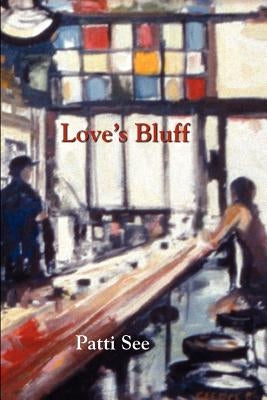 Love's Bluff by See, Patti