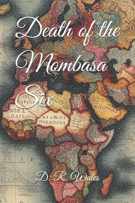 Death of the Mombasa Six by Wales, D. R.