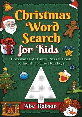 Christmas Word Search for Kids: Christmas Activity Puzzle Book to Light Up The Holidays by Robson, Abe